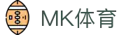 MK体育MK Sports官网首页 - 官方移动端登录